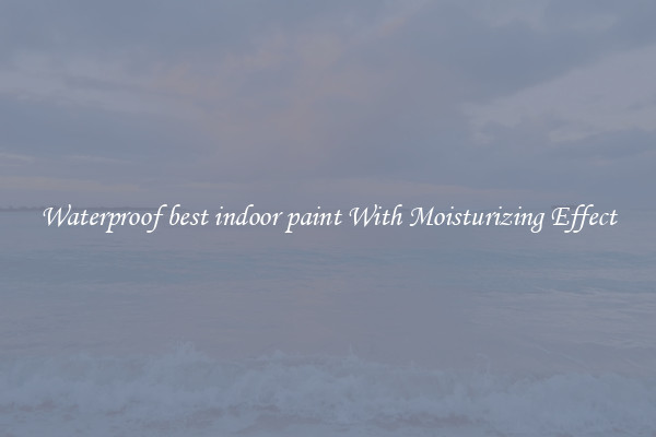 Waterproof best indoor paint With Moisturizing Effect