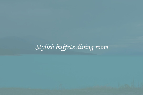 Stylish buffets dining room