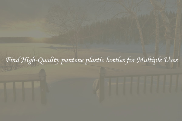 Find High-Quality pantene plastic bottles for Multiple Uses