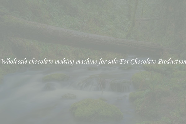 Wholesale chocolate melting machine for sale For Chocolate Production