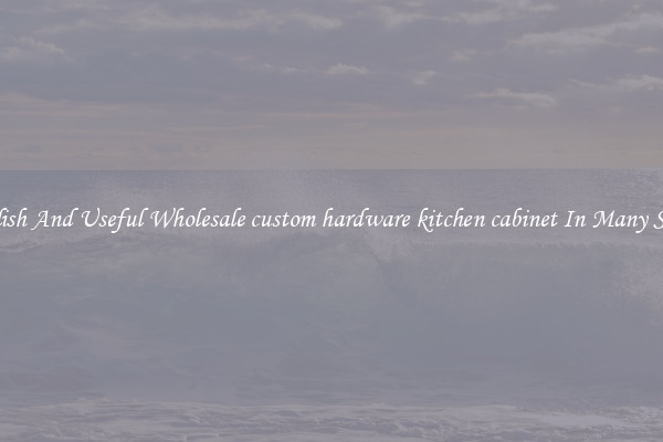 Stylish And Useful Wholesale custom hardware kitchen cabinet In Many Sizes