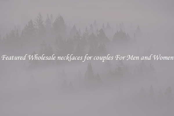 Featured Wholesale necklaces for couples For Men and Women