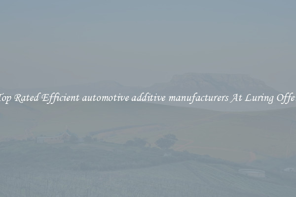Top Rated Efficient automotive additive manufacturers At Luring Offers