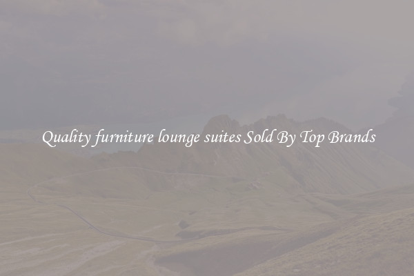Quality furniture lounge suites Sold By Top Brands