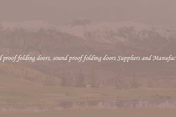 sound proof folding doors, sound proof folding doors Suppliers and Manufacturers