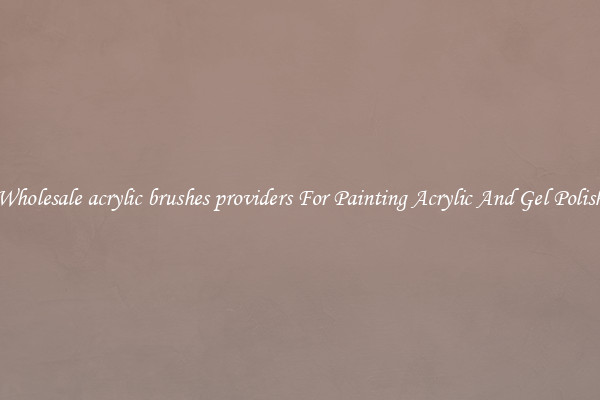 Wholesale acrylic brushes providers For Painting Acrylic And Gel Polish