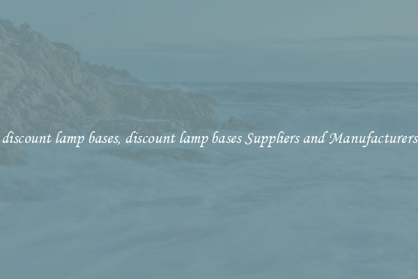 discount lamp bases, discount lamp bases Suppliers and Manufacturers