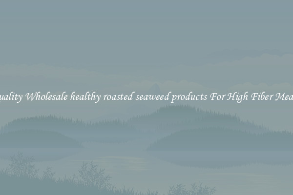 Quality Wholesale healthy roasted seaweed products For High Fiber Meals 