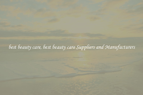 best beauty care, best beauty care Suppliers and Manufacturers