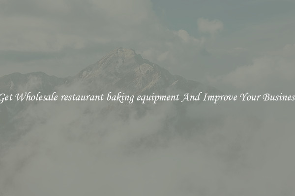 Get Wholesale restaurant baking equipment And Improve Your Business