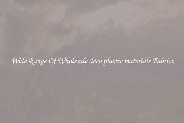 Wide Range Of Wholesale deco plastic materials Fabrics