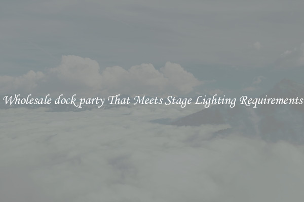 Wholesale dock party That Meets Stage Lighting Requirements
