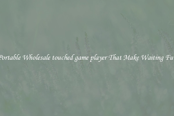 Portable Wholesale touched game player That Make Waiting Fun