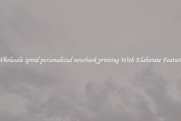 Wholesale spiral personalized notebook printing With Elaborate Features