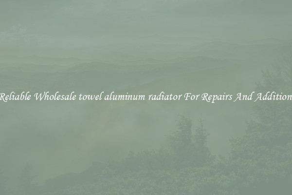Reliable Wholesale towel aluminum radiator For Repairs And Additions