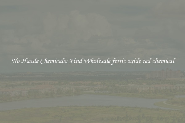 No Hassle Chemicals: Find Wholesale ferric oxide red chemical