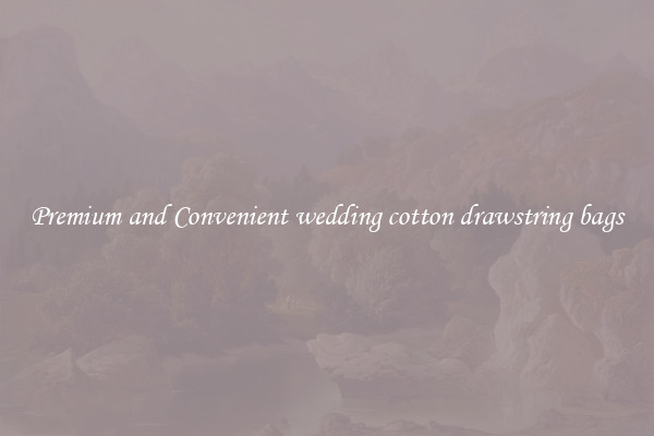 Premium and Convenient wedding cotton drawstring bags