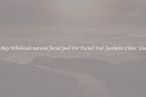 Buy Wholesale natural facial peel For Facial And Aesthetic Clinic Use