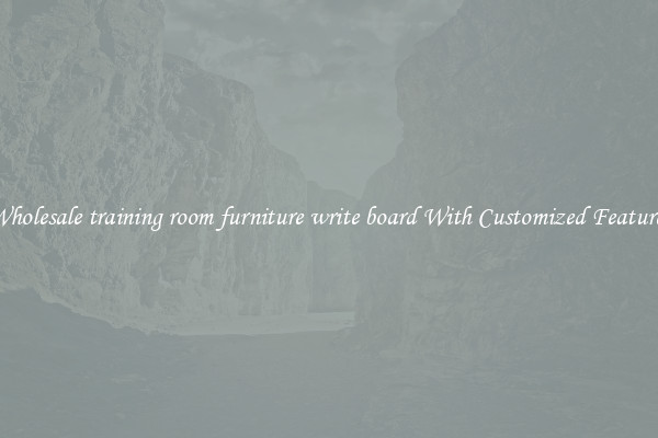 Wholesale training room furniture write board With Customized Features