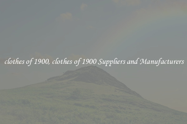 clothes of 1900, clothes of 1900 Suppliers and Manufacturers