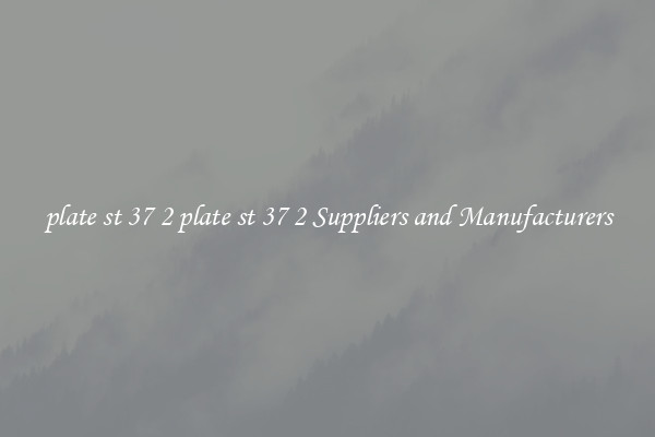 plate st 37 2 plate st 37 2 Suppliers and Manufacturers