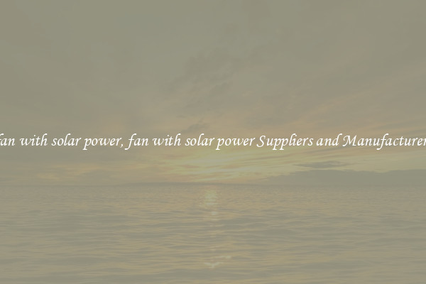 fan with solar power, fan with solar power Suppliers and Manufacturers