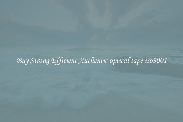 Buy Strong Efficient Authentic optical tape iso9001