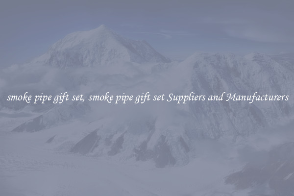 smoke pipe gift set, smoke pipe gift set Suppliers and Manufacturers