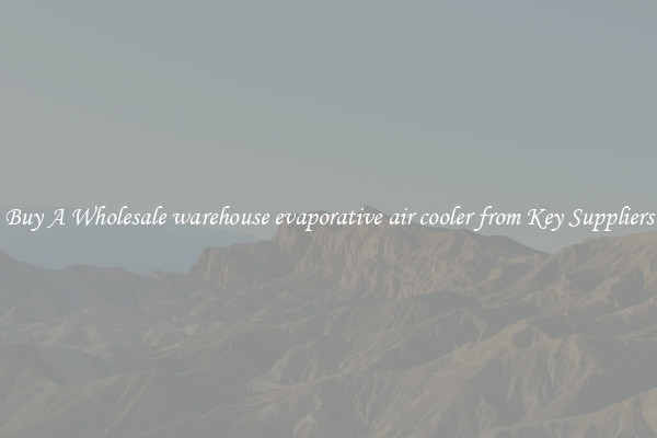 Buy A Wholesale warehouse evaporative air cooler from Key Suppliers