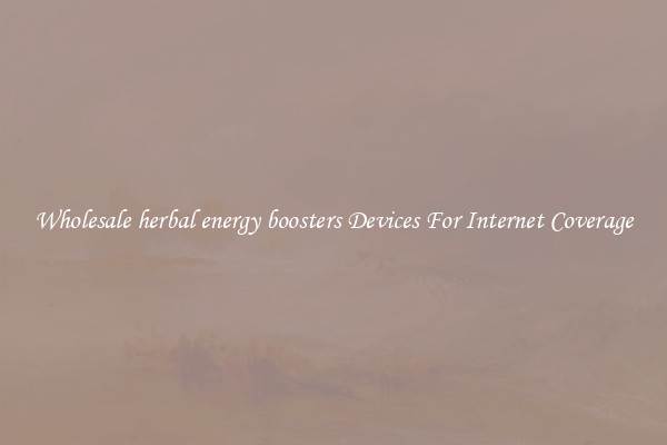 Wholesale herbal energy boosters Devices For Internet Coverage