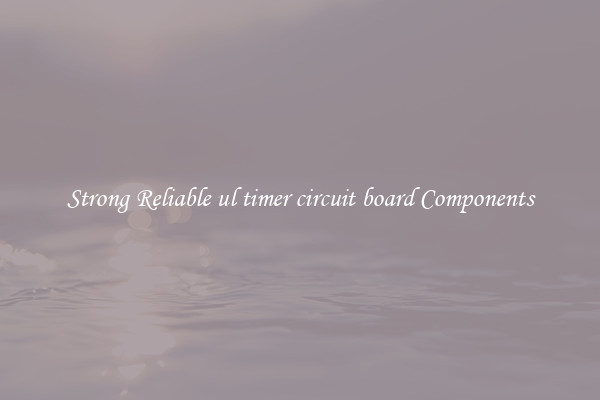 Strong Reliable ul timer circuit board Components