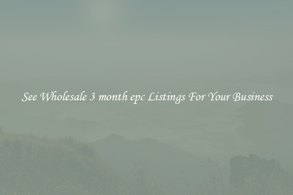 See Wholesale 3 month epc Listings For Your Business