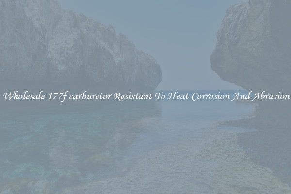 Wholesale 177f carburetor Resistant To Heat Corrosion And Abrasion