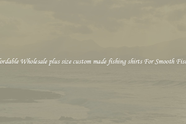 Affordable Wholesale plus size custom made fishing shirts For Smooth Fishing