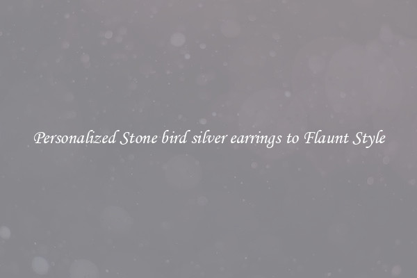 Personalized Stone bird silver earrings to Flaunt Style