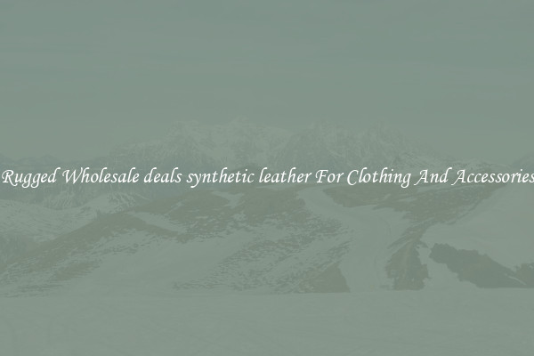 Rugged Wholesale deals synthetic leather For Clothing And Accessories