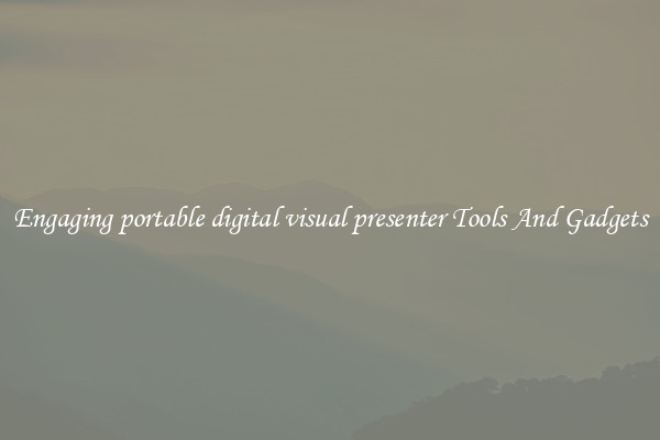 Engaging portable digital visual presenter Tools And Gadgets