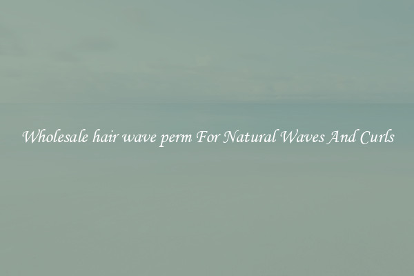 Wholesale hair wave perm For Natural Waves And Curls