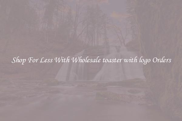 Shop For Less With Wholesale toaster with logo Orders