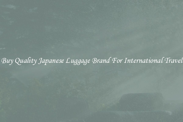 Buy Quality Japanese Luggage Brand For International Travel