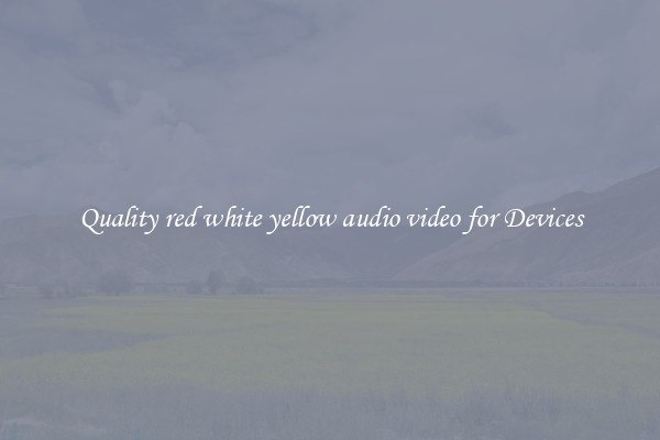 Quality red white yellow audio video for Devices