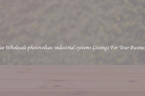 See Wholesale photovoltaic industrial systems Listings For Your Business