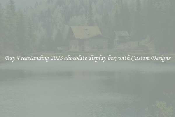 Buy Freestanding 2023 chocolate display box with Custom Designs