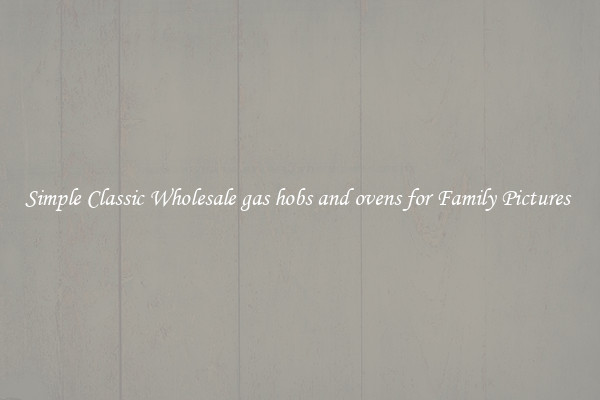 Simple Classic Wholesale gas hobs and ovens for Family Pictures 