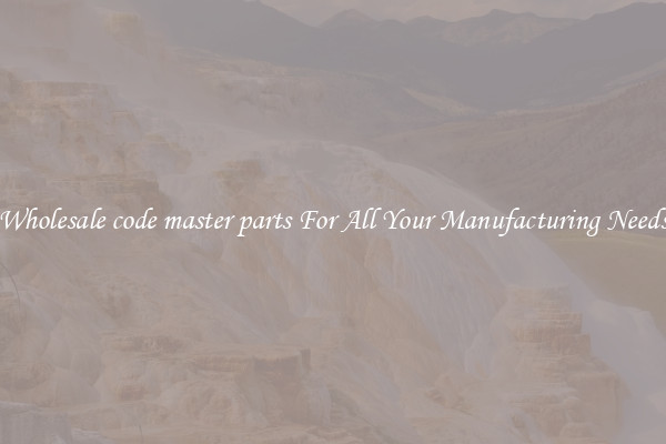 Wholesale code master parts For All Your Manufacturing Needs